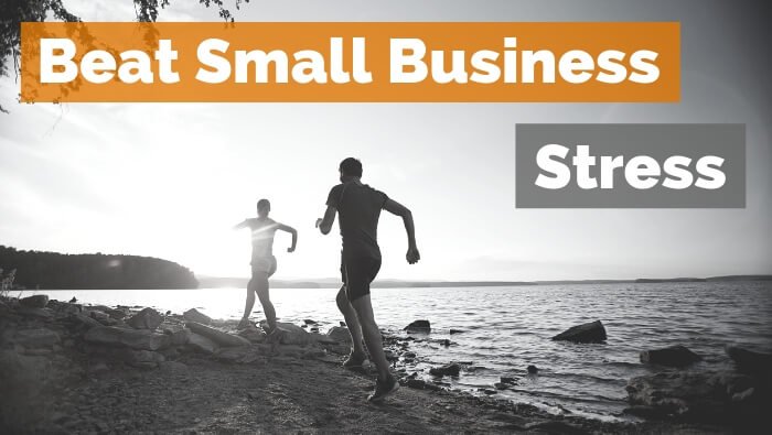 Beat Small Business Stress
