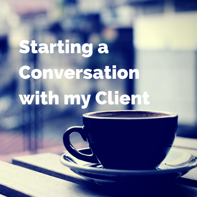 Starting a Conversation with my Client