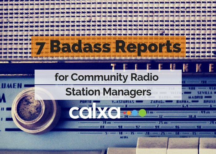 7 Badass Reports for Community Radio Station Managers