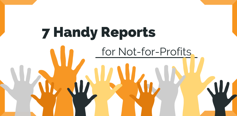 7 Handy Reports for Not-for-Profits