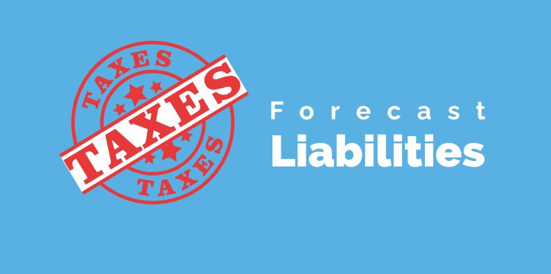 How To Forecast Tax Liabilities