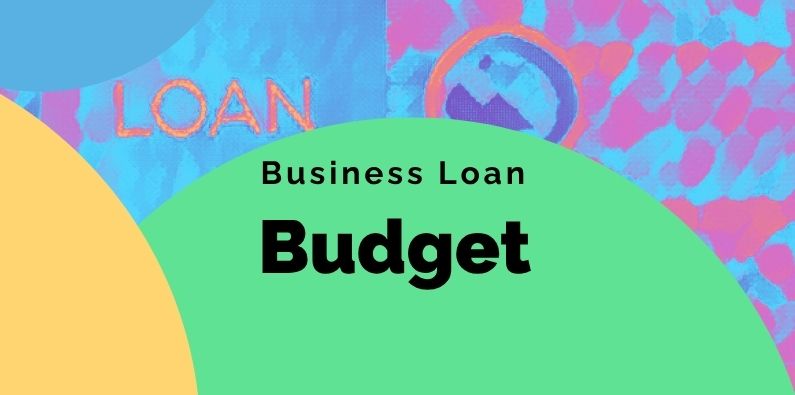 How to Budget for a Business Loan