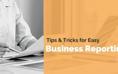 Tips and Tricks for Easy Business Reporting