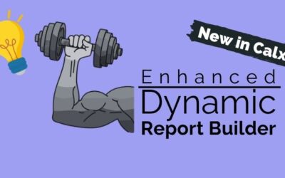 New in Calxa: Enhanced Dynamic Report Builder